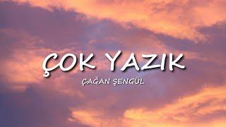 Çağan Şengül - Çok Yazık [Lyrics/Sözler]