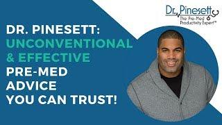 Dr. Pinesett: Unconventional & Effective Pre-Med Advice You Can Trust!