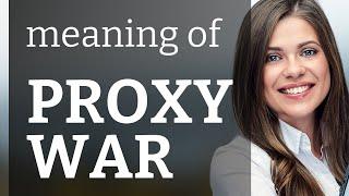 Understanding "Proxy War": A Complex Concept Made Simple