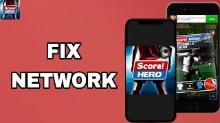 How To Fix And Solve Network On Score Hero App | Final Solution