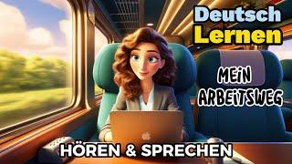 Mein Arbeitsweg| Deutsch Lernen| Sprechen & Hören| Deutschkurs| Geschichte & Wortschatz