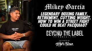 Mikey Garcia - Legendary Boxing Family, Retirement, How to Win a Street Fight, and more.