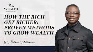 How the Rich Get Richer: Proven Methods to Grow Wealth