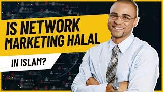 Is Network Marketing Halal or Haram in Islam?