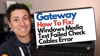 How To Fix Windows Media Test Failed Check Cables For Gateway Computer