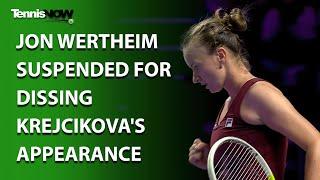 Jon Wertheim Suspended for Dissing Krejcikova's Appearance