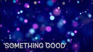 Something Good, Lyric Video