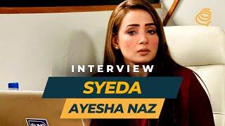 Unfiltered Truths Revealed! Syeda Ayesha Naz's Exclusive Interview on Media, Current Affairs, & More