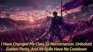 I have changed my class to necromancer, unlocked golden perks, and all skills have no cooldown.