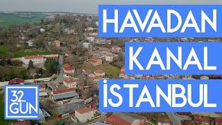 Havadan Kanal İstanbul | 32.Gün