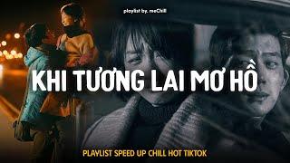 Nơi Vực Nơi Trời SpeedUp TikTok | Khi Tương Lai Mơ Hồ Đầy Ô Trống - Playlist Lofi CaoTri Mix