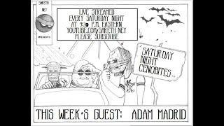 Saturday Night Cenobites:  Adam Madrid