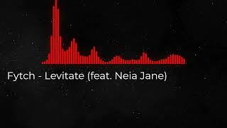 Fytch - Levitate (feat. Neia Jane).