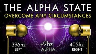 The Alpha State - Overcome Any Circumstances Powerfully!