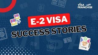 E2 Visa SUCCESS Story: How Visa Franchise Fast-Tracks Your AMERICAN Success STORY 