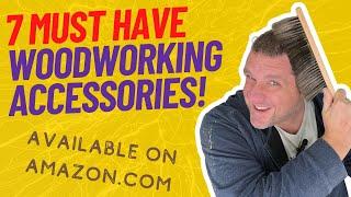 7 Must Have Woodworking Accessories Available on Amazon.com!