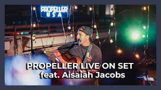 ACOUSTIC LIVE PERFORMANCE by Aisaiah Jacobs  [Propeller Live ON SET]