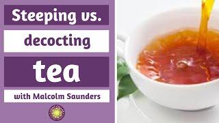 Steeping vs Decocting tea