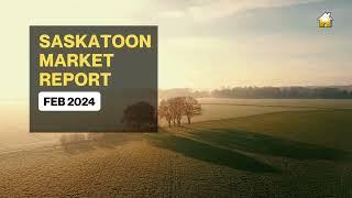  FEB 2024 Saskatoon Market Report 