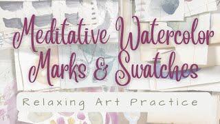 Meditative Watercolor Marks & Swatches | Relaxing Art Practice