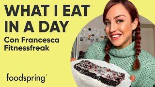 What I eat in a day con Francesca FitnessFreak | foodspring®