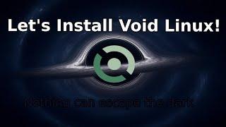 Enter the Void if you Dare! Installing Minimal Void Linux.