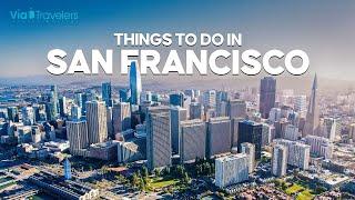 Top 10 Things to Do in San Francisco, CA - Travel Guide