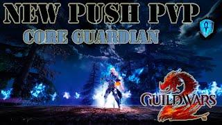 NEW PvP MAP *PUSH* - Guild Wars 2 - Core Guardian - 270K Damage / 0 Deaths