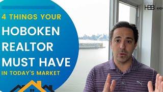 What Are The Four Things Your Hoboken Realtor Must Have In Today's Market??