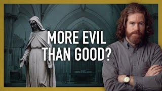 Is The Catholic Church a Force for Evil?