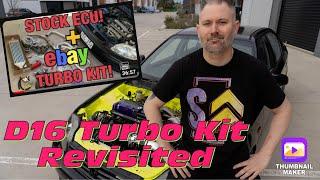 D16 ebay Turbo Kit Stock ECU NO TUNE -Revisited 2 years and 1Million Views Later!