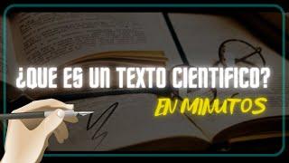 ¿QUE ES UN TEXTO CIENTIFICO? Tipos, características, en minutos.