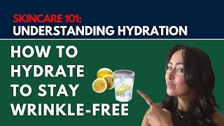 SKINCARE 101: UNDERSTANDING HYDRATION