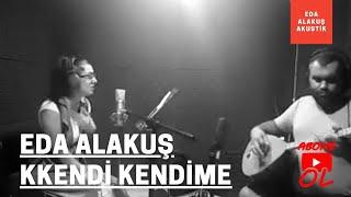 EDA ALAKUŞ - KENDİ KENDİME