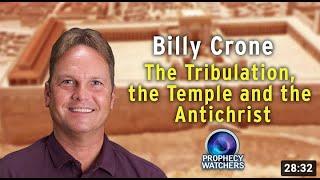 Billy Crone - The Tribulation, the Temple and the Antichrist