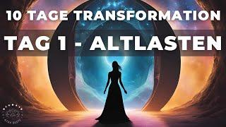 Tag 1 | Altlasten Loslassen | 10 Tage Transformation - Rituale & Meditationen | Portaltage