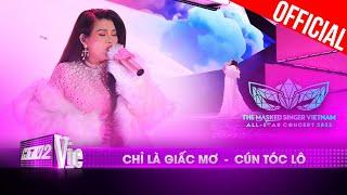 Live Concert: Chỉ Là Giấc Mơ - Cún Tóc Lô | The Masked Singer Vietnam All-star Concert