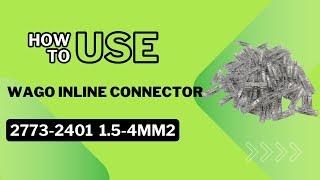 Simplify Your Wiring with WAGO 2773-2401 Inline Connectors | Expert Tips & How-To