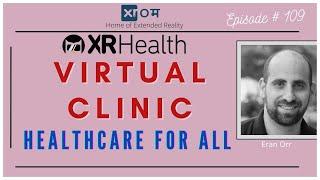 HEALTHCARE IN THE METAVERSE- VIRTUAL CLINICS - ERAN ORR- FOUNDER: XR HEALTH