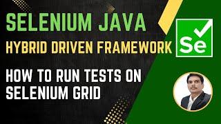 Session 53: Selenium with Java | Hybrid Framework | Run Tests on Selenium Grid | 2024 Series