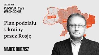 Marek Budzisz - Plan podziału Ukrainy przez Rosję