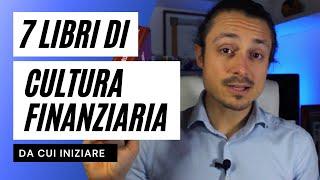 I 7 LIBRI di cultura FINANZIARIA da cui iniziare 