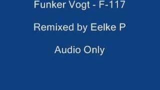 Funker Vogt - F-117 (Remixed By Eelke P)