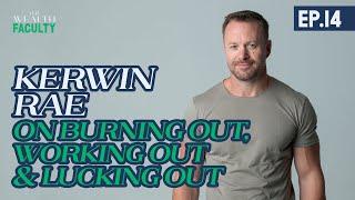 Kerwin Rae on Burning Out, Working Out & Lucking Out