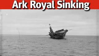 The Sinking of HMS Ark Royal: A Devastating Loss for the Royal Navy and Nation