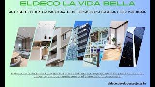 Eldeco La Vida Bella Noida Extension | Where Convenience Meets Luxury