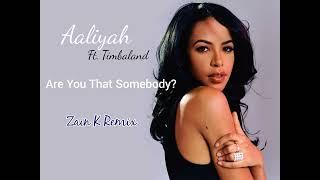 Aaliyah ft. Timbaland "Are You That Somebody" (Zain K Remix)