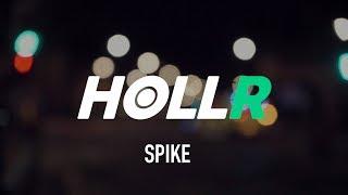 SPIKE // HOLLR