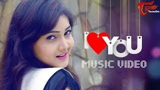I LOVE YOU | Telugu Music Video 2017 | By Raghavendra Varma