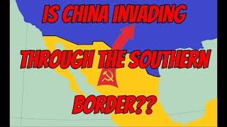 IS CHINA INVADING THROUGH THE SOUTHERN BORDER